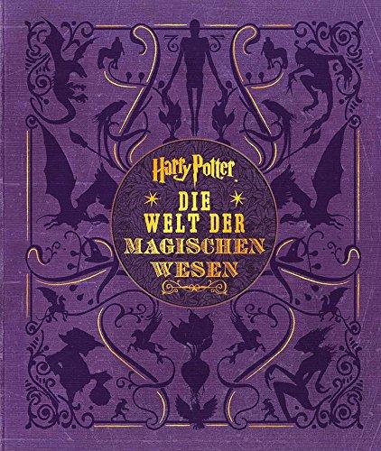 Harry Potter: Die Welt der magischen Wesen (Kreaturen und Pflanzen der Harry-Potter-Filme)