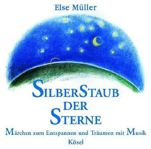 Silberstaub der Sterne: Märchen zum Entspannen und Träumen mit Musik von Helmer Sauer, Mathias Schindehütte und Holger Wunn