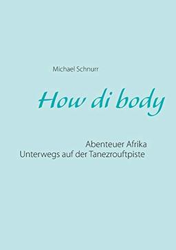 How di body: Abenteuer Afrika - Unterwegs auf der Tanezrouftpiste