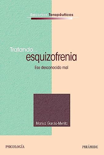 Tratando-- esquizofrenia : ese desconocido mal (Recursos Terapéuticos)