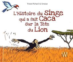 L'histoire du singe qui a fait caca sur la tête du lion