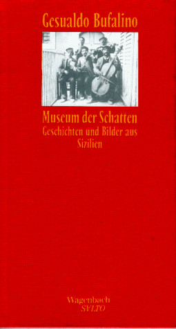 Museum der Schatten: Geschichten und Bilder aus Sizilien