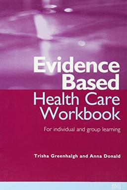 Evidence Based Healthcare Workbook: Understanding Research for Individual and Group Learning