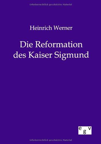 Heinrich Werner Die Reformation des Kaiser Sigmund