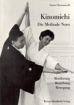 Kinomichi. Die Methode Noro: Berührung, Beziehung, Bewegung