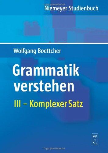 Grammatik verstehen: Komplexer Satz: Band III