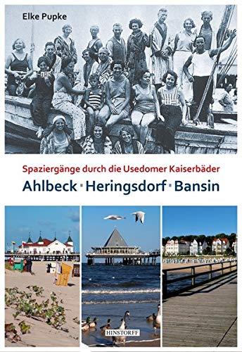 Ahlbeck - Heringsdorf - Bansin: Spaziergänge durch die Usedomer Kaiserbäder