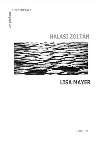 Dichterpaare /Költőpárok: Halasi Zoltán - Lisa Mayer: Gedichte zweisprachig /Versek két Nyelven. Mit einer Audio-CD mit der Stimme der Autoren (Dichterpaare - Költõpárok)