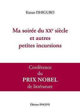 Ma soirée du XXe siècle et autres petites incursions : conférence du prix Nobel de littérature 2017