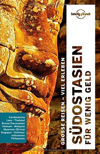 Lonely Planet Reiseführer Südostasien für wenig Geld (Lonely Planet Reiseführer Deutsch)