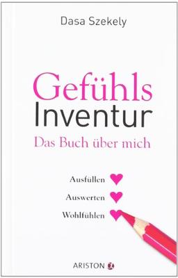 Gefühlsinventur: Das Buch über mich: Ausfüllen Auswerten Wohlfühlen