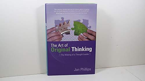 The Art of Original Thinking: The Making of a Thought Leader