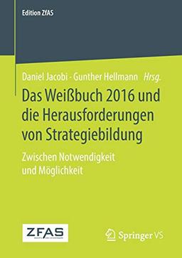 Das Weißbuch 2016 und die Herausforderungen von Strategiebildung: Zwischen Notwendigkeit und Möglichkeit (Edition ZfAS)