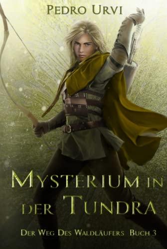 Mysterium in der Tundra: (Der Weg des Waldläufers, Buch 3)