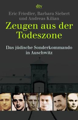 Zeugen aus der Todeszone: Das jüdische Sonderkommando in Auschwitz