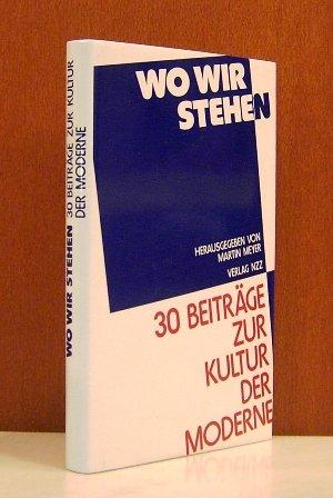 Wo wir stehen: Beiträge zur Kultur der Moderne