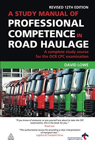 A Study Manual of Professional Competence in Road Haulage: A Complete Study Course for the OCR CPC Examination: A Complete Study Course for the OCR Cpc Examination (Revised)