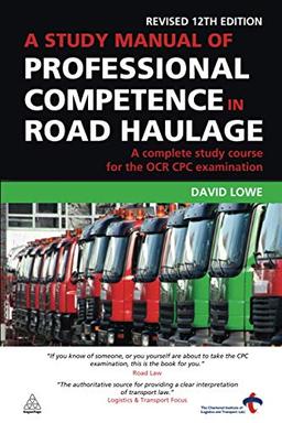 A Study Manual of Professional Competence in Road Haulage: A Complete Study Course for the OCR CPC Examination: A Complete Study Course for the OCR Cpc Examination (Revised)