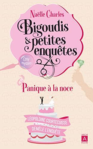 Bigoudis & petites enquêtes : Léopoldine Courtecuisse démêle l'enquête. Vol. 3. Panique à la noce