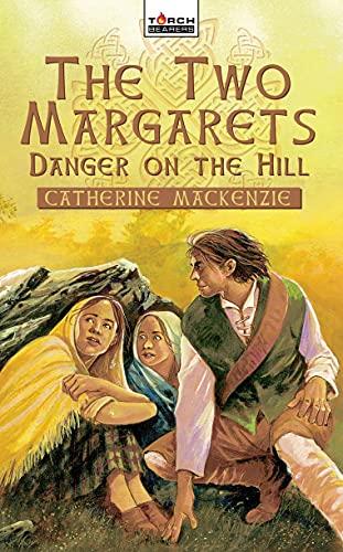 Danger on the Hill: Margaret Wilson Martyr for Christ (TorchBearers)