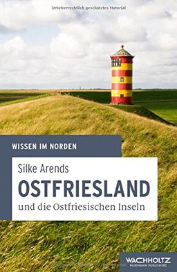 Ostfriesland und die Ostfriesischen Inseln (Wissen im Norden)