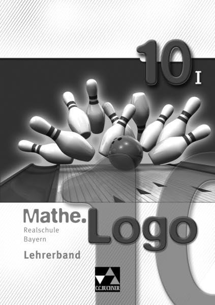 Mathe.Logo – Bayern - alt / Mathe.Logo Bayern LB 10/I: Realschule Bayern (Mathe.Logo – Bayern - alt: Realschule Bayern)