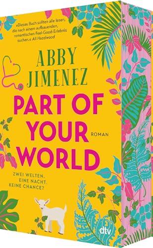 Part of Your World: Roman | Bestsellerautorin Abby Jimenez ist der neue Stern am Romance-Himmel | Limitierter Farbschnitt in der 1. Auflage