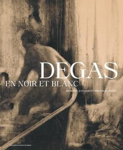 Degas en noir et blanc : dessins, estampes, photographies