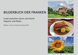 Bilderbuch der Franken: Land zwischen Zenn und Aisch, Pegnitz und Main