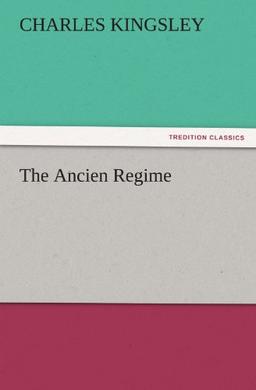 The Ancien Regime (TREDITION CLASSICS)