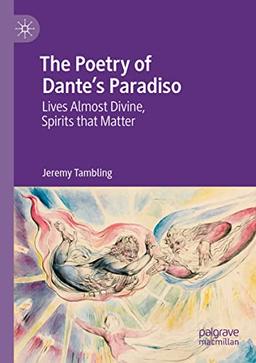 The Poetry of Dante's Paradiso: Lives Almost Divine, Spirits that Matter