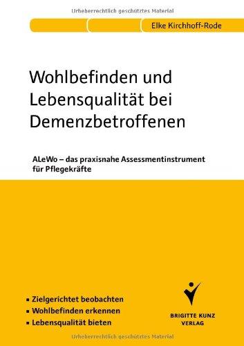 Wohlbefinden und Lebensqualität bei Demenzbetroffenen: ALeWo - das praxisnahe Assessmentinstrument für Pflegekräfte. Zielgerichtet beobachten. Wohlbefinden erkennen. Lebensqualität bieten