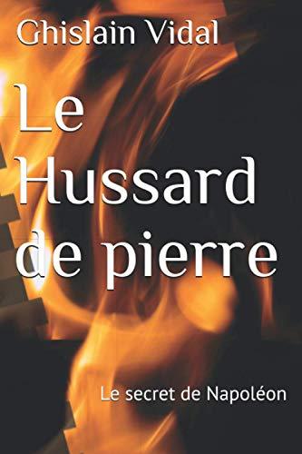 Le Hussard de pierre: Le secret de Napoléon