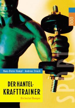 Der Hantel-Krafttrainer. Die besten Übungen.