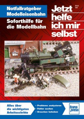 Notfallratgeber Modelleisenbahn: Soforthilfe für die Modellbahn