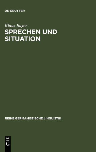 Sprechen und Situation: Aspekte einer Theorie der sprachlichen Interaktion (Reihe Germanistische Linguistik)