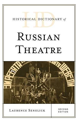 Historical Dictionary of Russian Theatre, Second Edition (Historical Dictionaries of Literature and the Arts)