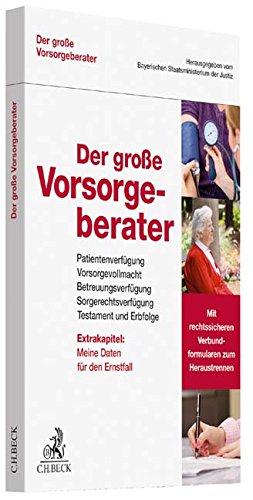 Der große Vorsorgeberater: Patientenverfügung, Vorsorgevollmacht, Betreuungsverfügung, Sorgerechtsverfügung, Testament und Erbfolge