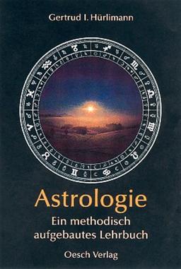 Astrologie: Ein methodisch aufgebautes Lehrbuch