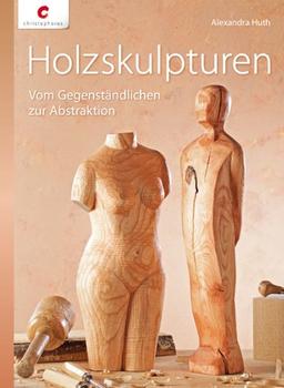 Holzskulpturen: Vom Gegenständlichen zur Abstraktion