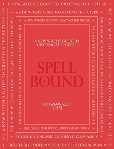 Spell Bound: A New Witch's Guide to Crafting the Future