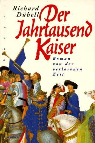 Der Jahrtausendkaiser: Roman von der verlorenen Zeit