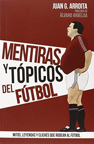 Mentiras y tópicos del fútbol