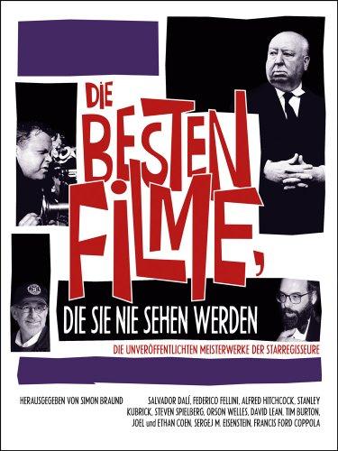 Die Besten Filme, die Sie nie sehen werden