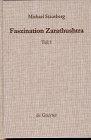 Faszination Zarathushtra: Zoroaster und die Europäische Religionsgeschichte der Frühen Neuzeit (Religionsgeschichtliche Versuche und Vorarbeiten, 42)