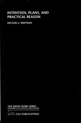 Intention, Plans, and Practical Reason (The David Hume Series)