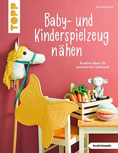 Baby- und Kinderspielzeug nähen (kreativ.kompakt.). Die schönsten Ideen für ca. 0-8 Jahre.