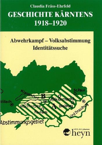 Geschichte Kärntens 1918-1920: Abwehrkampf - Volksabstimmung - Identitätssuche: BD 3/2