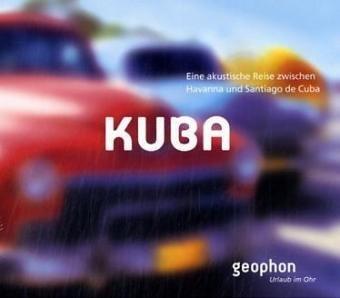 Kuba. CD: Eine akustische Reise zwischen Havanna und Santiago de Cuba