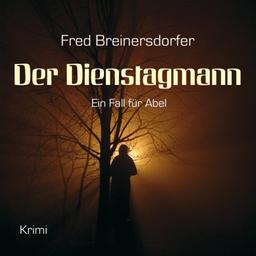 Der Dienstagmann: Ein Fall für Abel (ungekürzte Lesung)